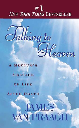 Talking to Heaven A Medium's Message of Life After Death By Praagh, James Van